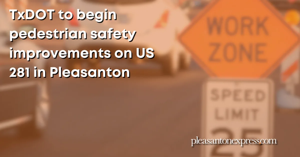 TxDOT to begin pedestrian safety improvements on US 281 in Pleasanton