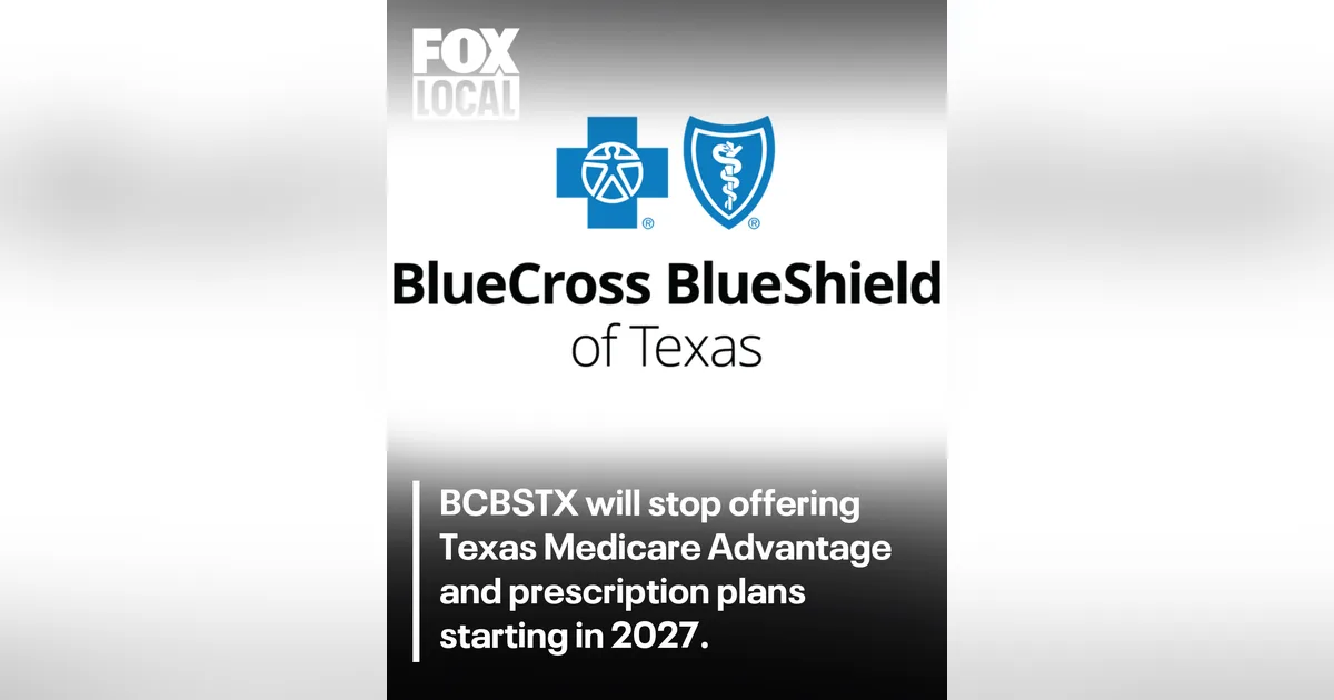 Blue Cross Blue Shield of Texas to drop all Medicare Advantage plans for 2027