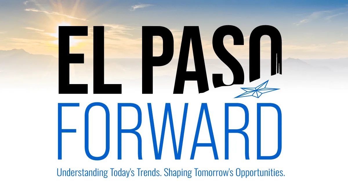 El Paso Forward: Help shape the conversation about El Paso's future